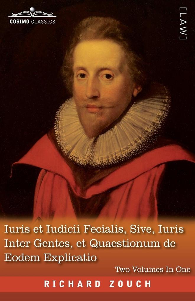 Iuris et Iudicii Fecialis Sive Iuris Inter Gentes et Quaestionum de Eodem Explicatio Two Volumes in One