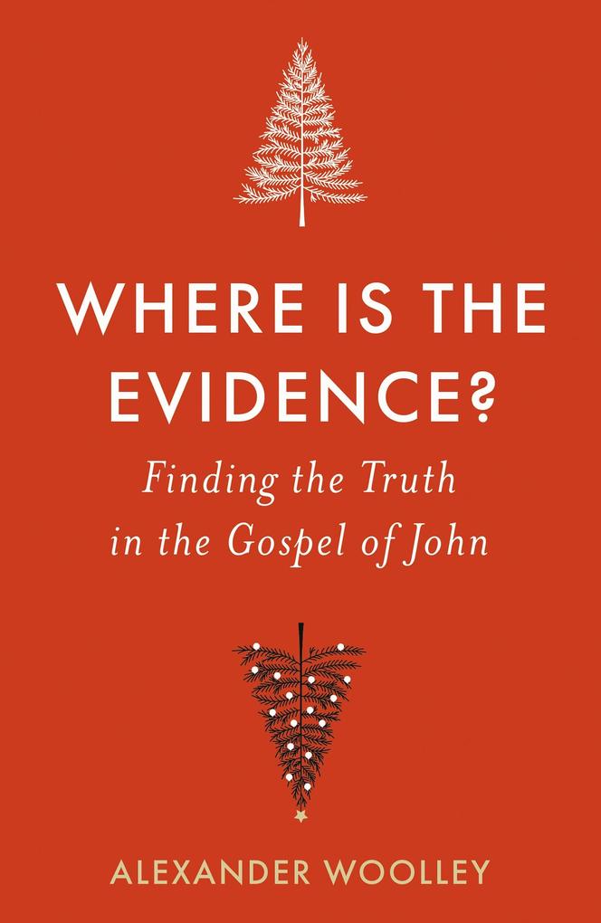 Where is the Evidence - Finding the Truth in the Gospel of John