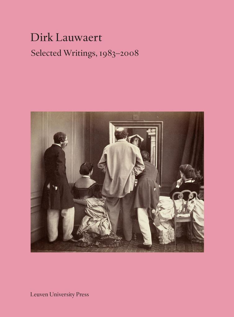 Dirk Lauwaert. Selected Writings 1983-2008