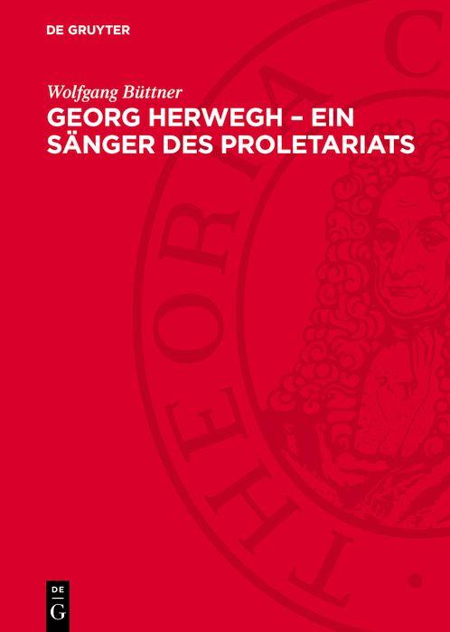 Georg Herwegh - Ein Sänger des Proletariats