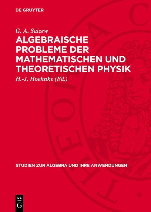 Algebraische Probleme der Mathematischen und Theoretischen Physik