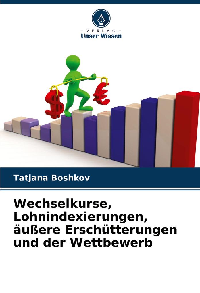 Wechselkurse Lohnindexierungen äußere Erschütterungen und der Wettbewerb