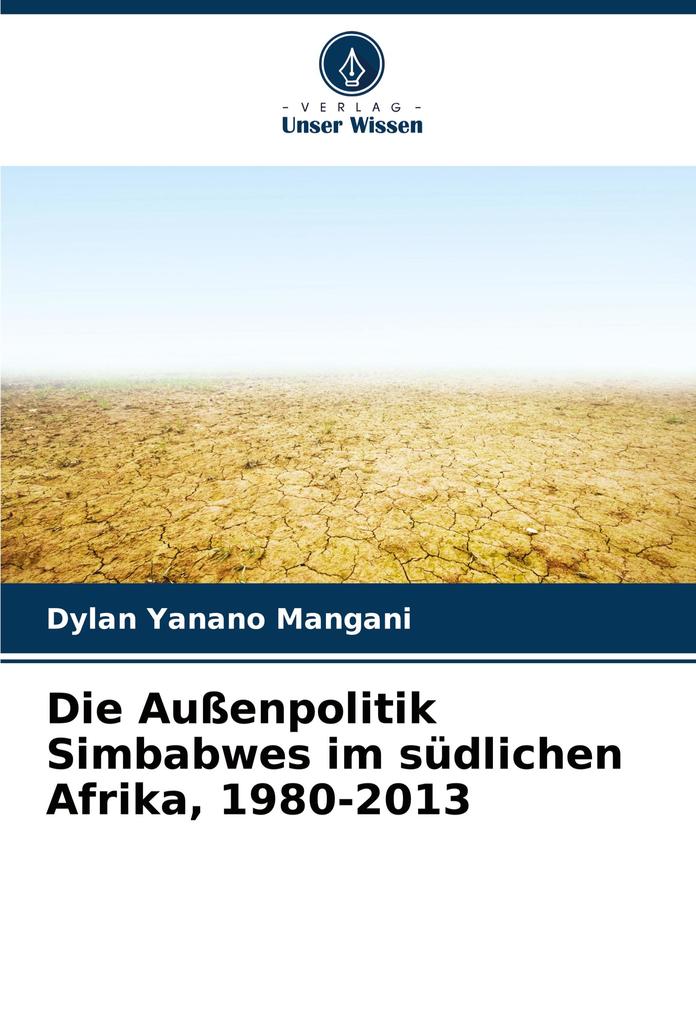 Die Außenpolitik Simbabwes im südlichen Afrika 1980-2013