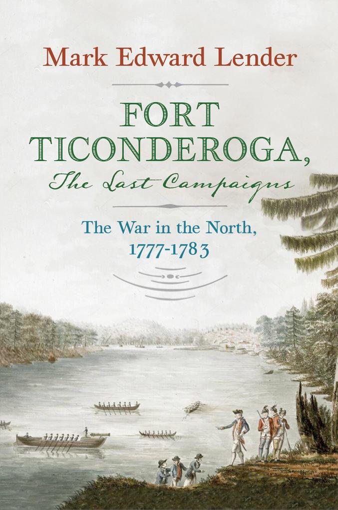 Fort Ticonderoga The Last Campaigns