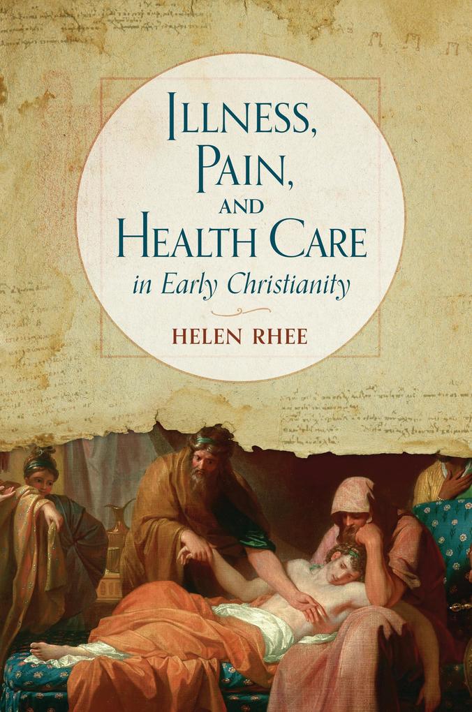 Illness Pain and Health Care in Early Christianity