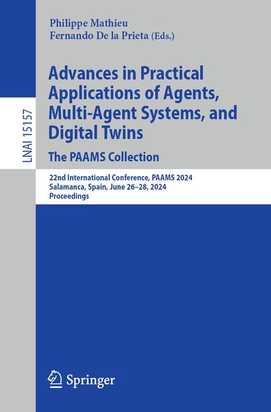 Advances in Practical Applications of Agents Multi-Agent Systems and Digital Twins: The PAAMS Collection