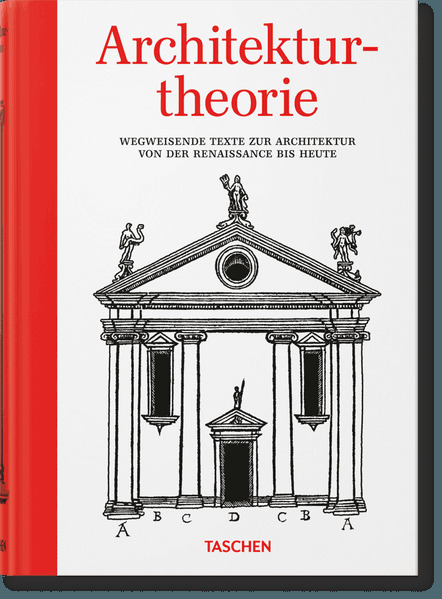 Architekturtheorie. Wegweisende Texte zur Architektur von der Renaissance bis zur Gegenwart