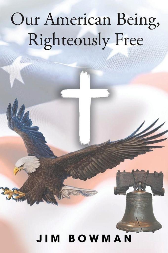 Our American Being Righteously Free