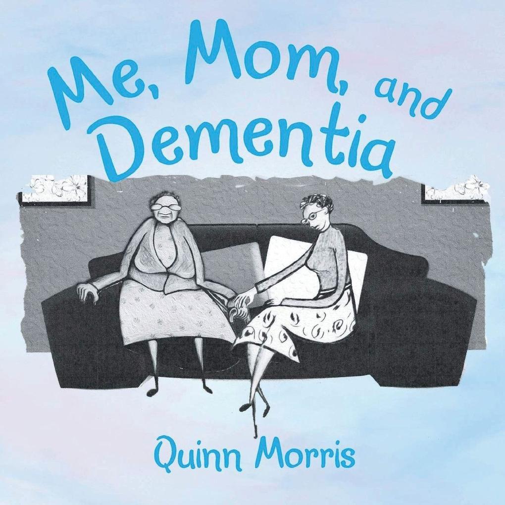 Me Mom and Dementia