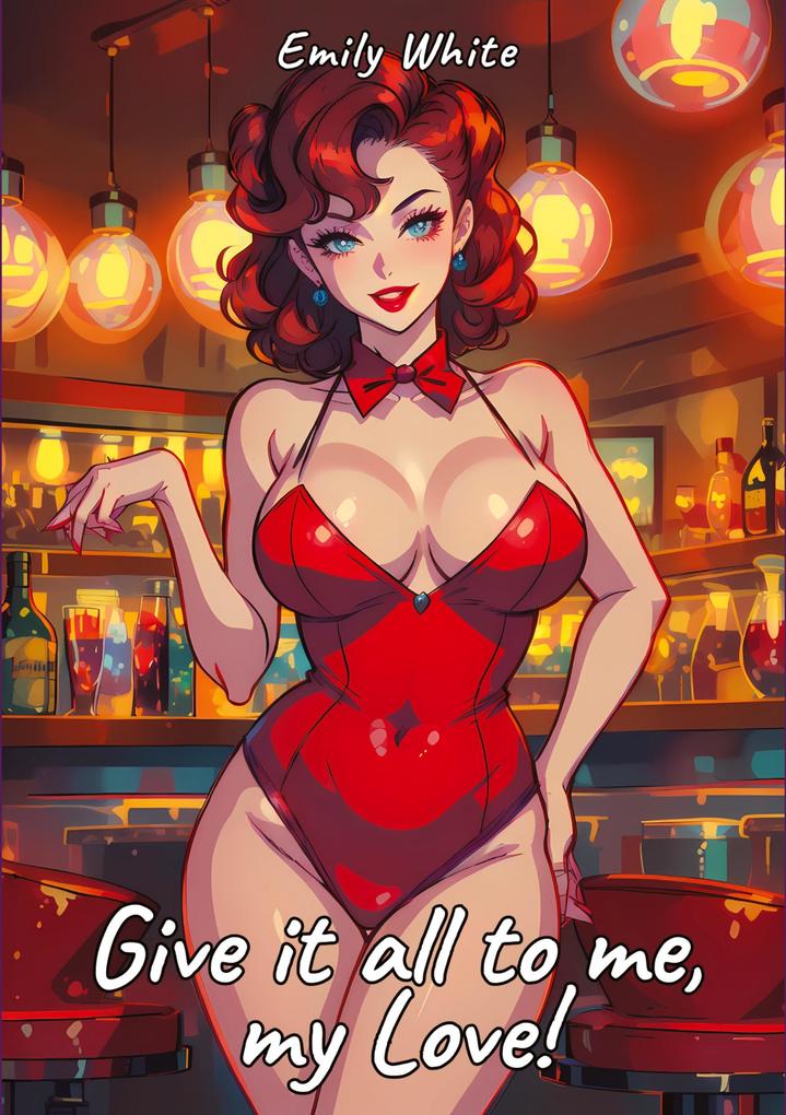 Give it all to me my Love!