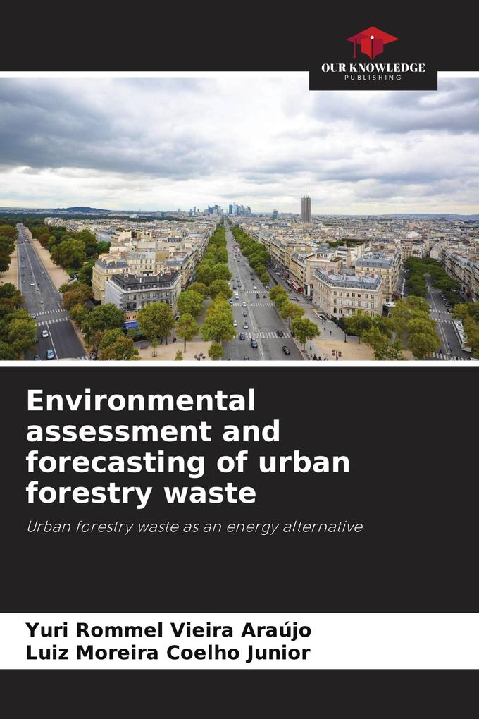 Environmental assessment and forecasting of urban forestry waste