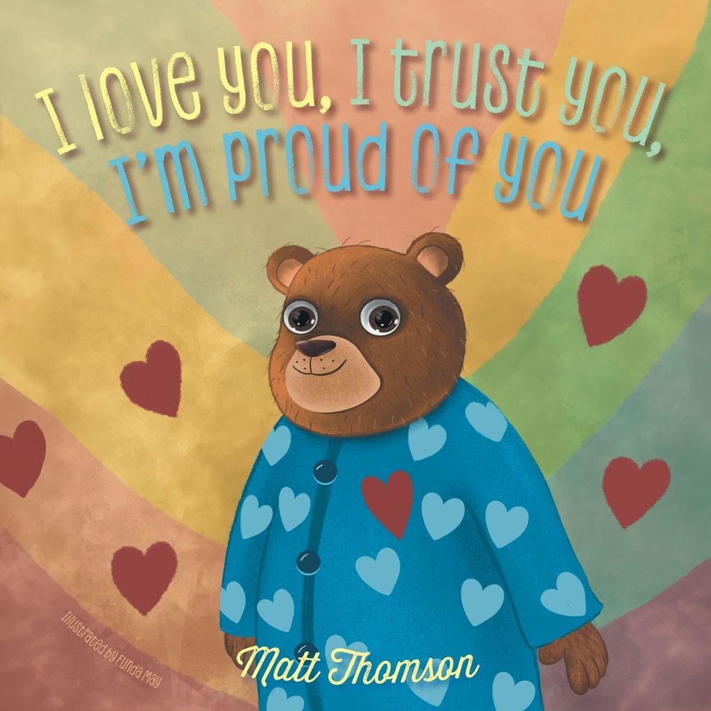 I Love You I Trust You I'm Proud of You