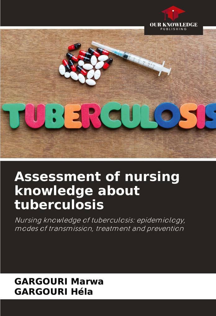 Assessment of nursing knowledge about tuberculosis