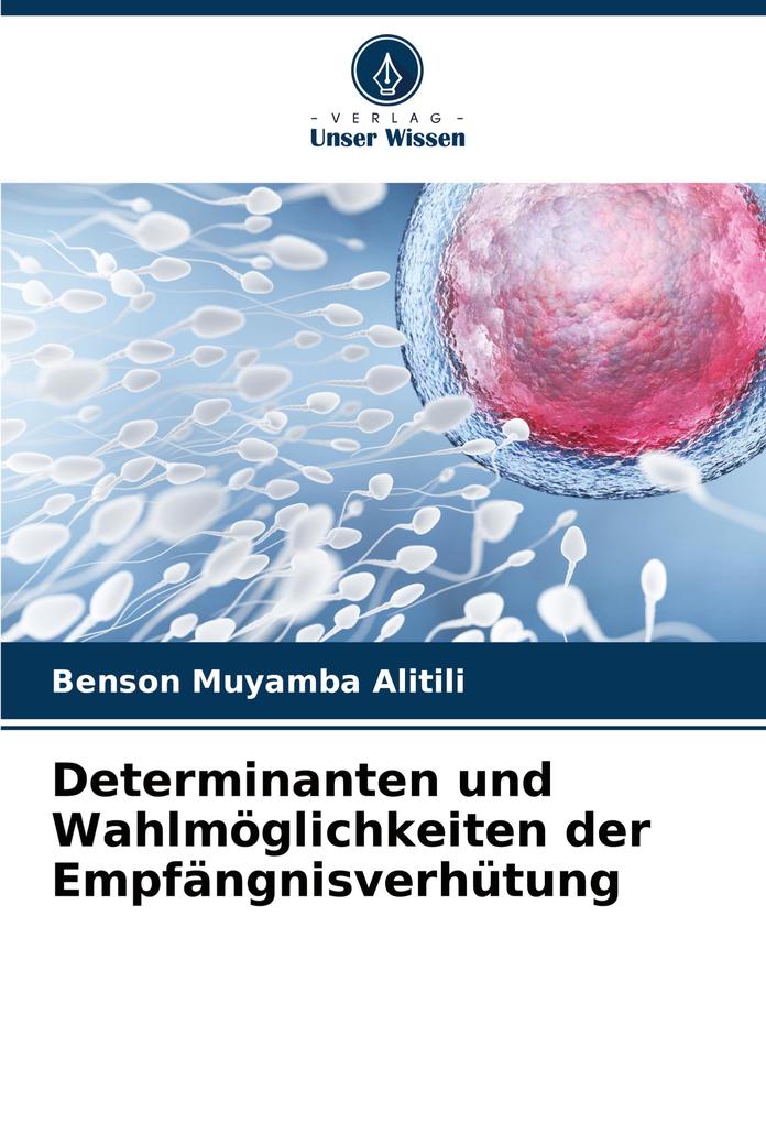 Determinanten und Wahlmöglichkeiten der Empfängnisverhütung