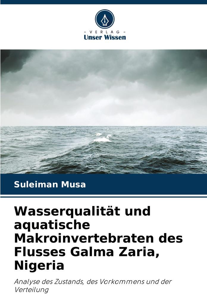 Wasserqualität und aquatische Makroinvertebraten des Flusses Galma Zaria Nigeria