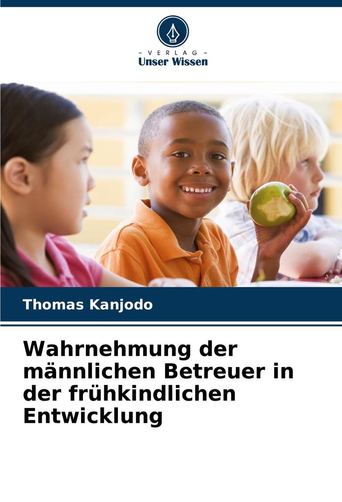 Wahrnehmung der männlichen Betreuer in der frühkindlichen Entwicklung