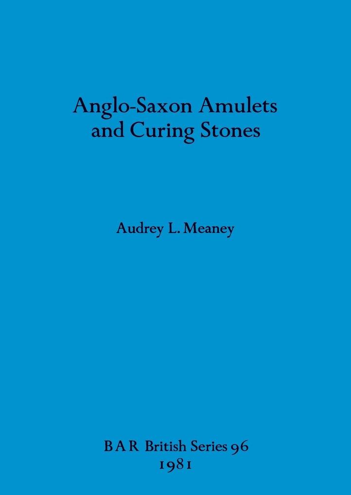 Anglo-Saxon Amulets and Curing-stones