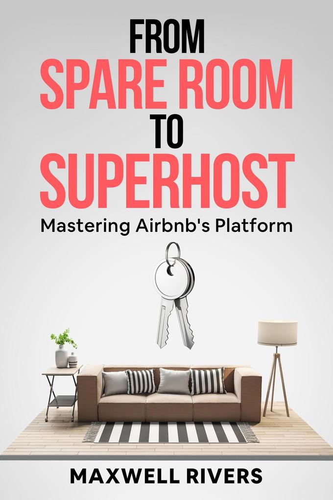From Spare Room to Superhost: Mastering Airbnb's Platform