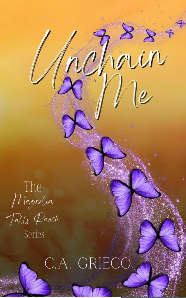 Unchain Me (Magnolia Falls Ranch #2)
