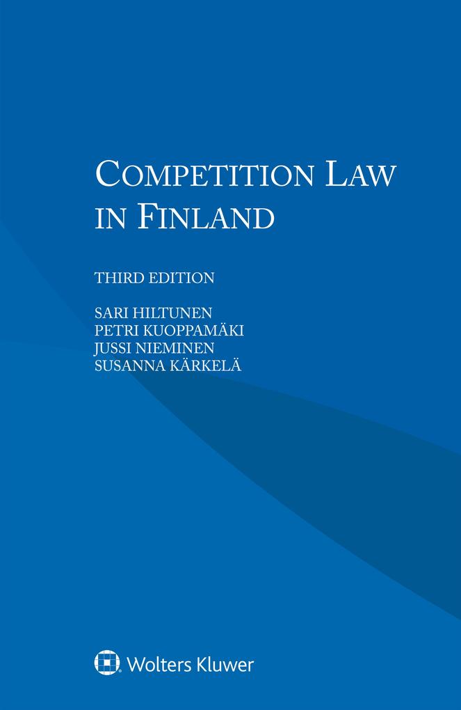 Competition Law in Finland - Sari Hiltunen/ Petri Kuoppamaki/ Jussi Nieminen/ Susanna Karkela