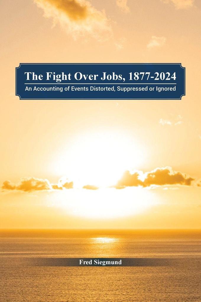 The Fight Over Jobs 1877-2024