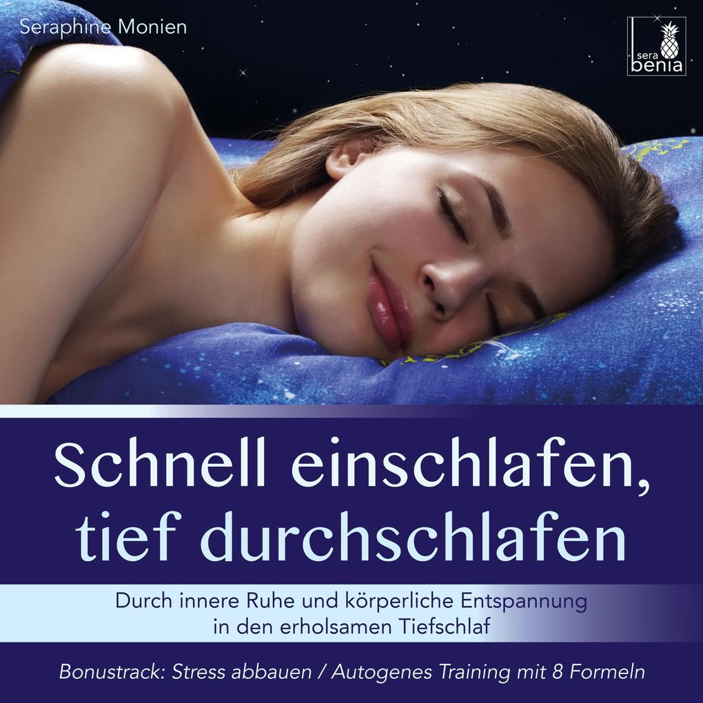 Schnell einschlafen tief durchschlafen - Durch innere Ruhe und körperliche Entspannung in den erholsamen Tiefschlaf / inkl. Autogenes Training zum Stress-Abbauen