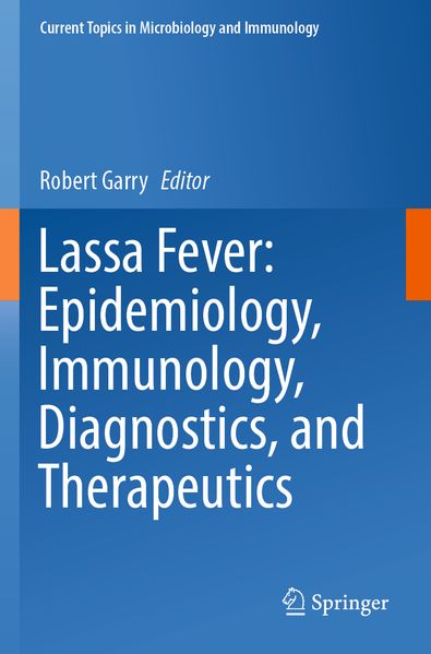 Lassa Fever: Epidemiology Immunology Diagnostics and Therapeutics