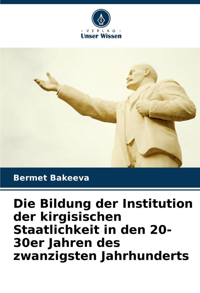Die Bildung der Institution der kirgisischen Staatlichkeit in den 20-30er Jahren des zwanzigsten Jahrhunderts