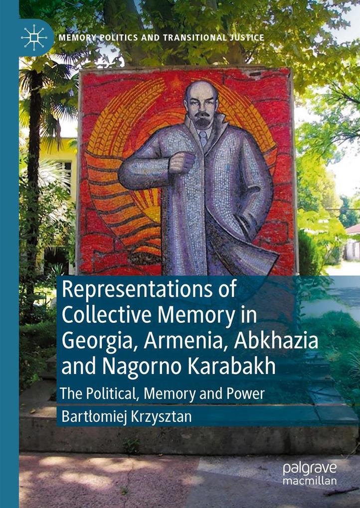 Representations of Collective Memory in Georgia Armenia Abkhazia and Nagorno Karabakh