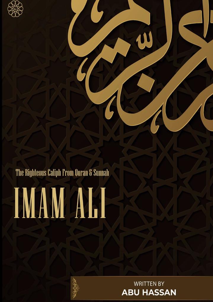 Imam Ali The Righteous Caliph From Quran & Sunnah