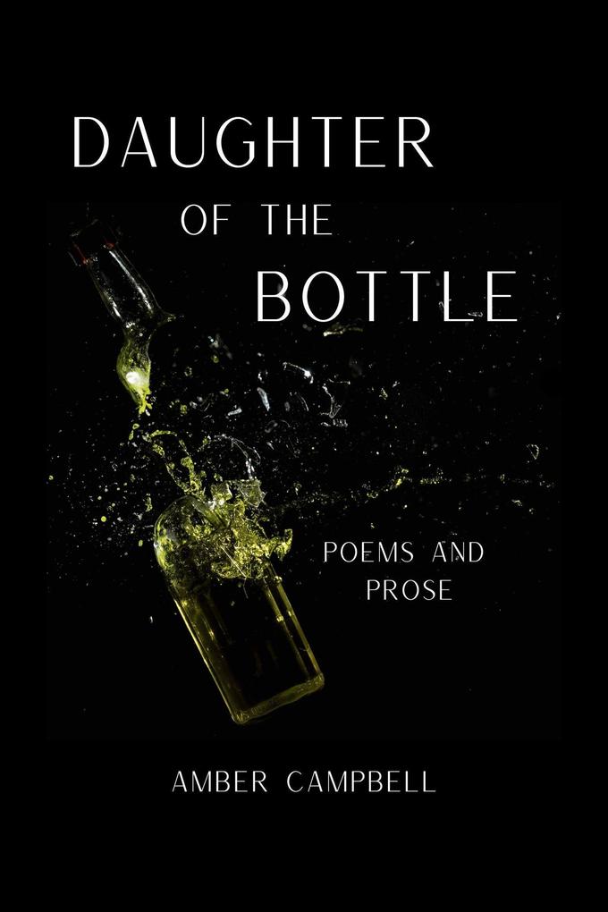 Daughter of the Bottle: Poems and Prose
