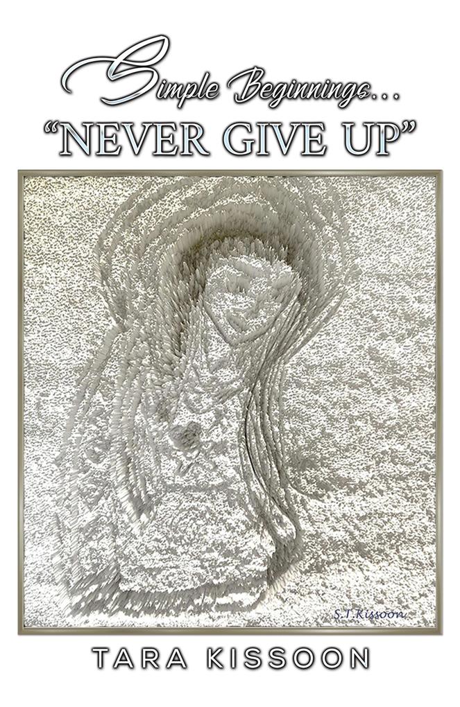 Simple Beginnings... &quote;Never Give Up&quote;