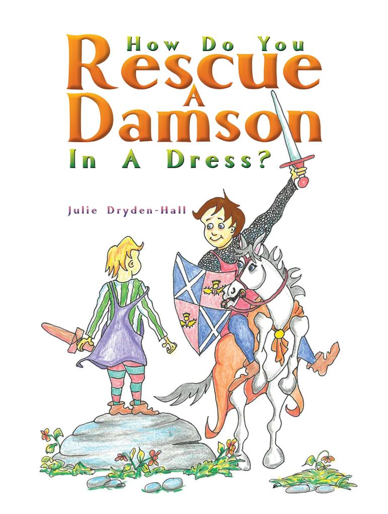 How Do You Rescue a Damson in a Dress?