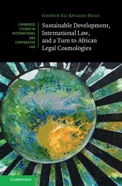 Sustainable Development International Law and a Turn to African Legal Cosmologies