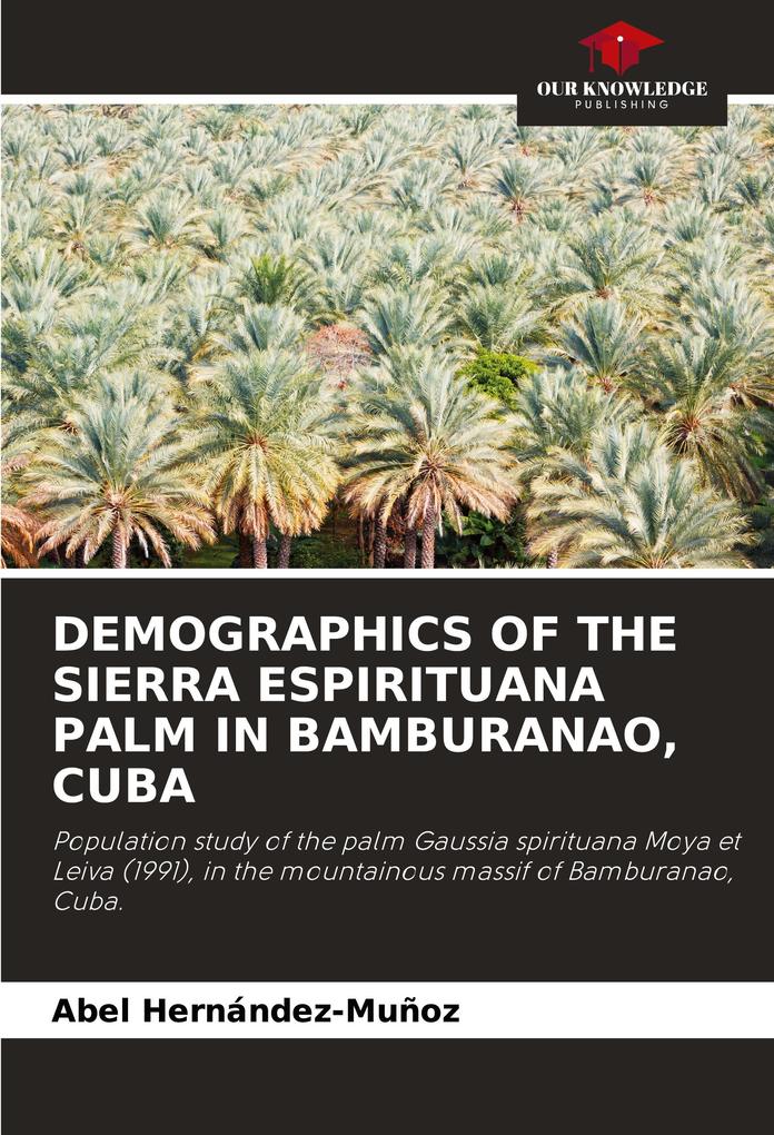 DEMOGRAPHICS OF THE SIERRA ESPIRITUANA PALM IN BAMBURANAO CUBA