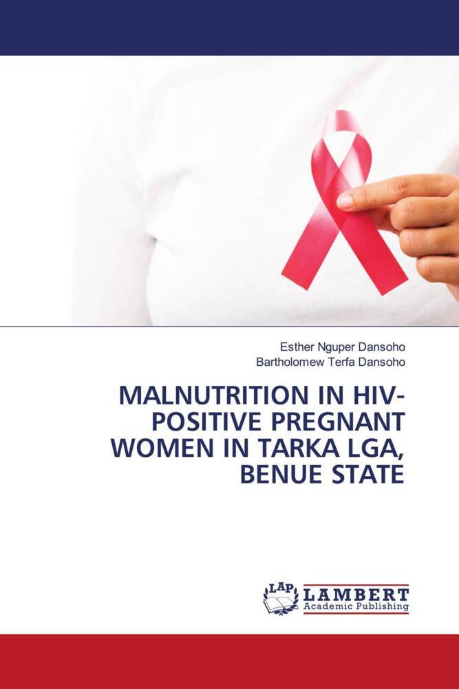 MALNUTRITION IN HIV-POSITIVE PREGNANT WOMEN IN TARKA LGA BENUE STATE