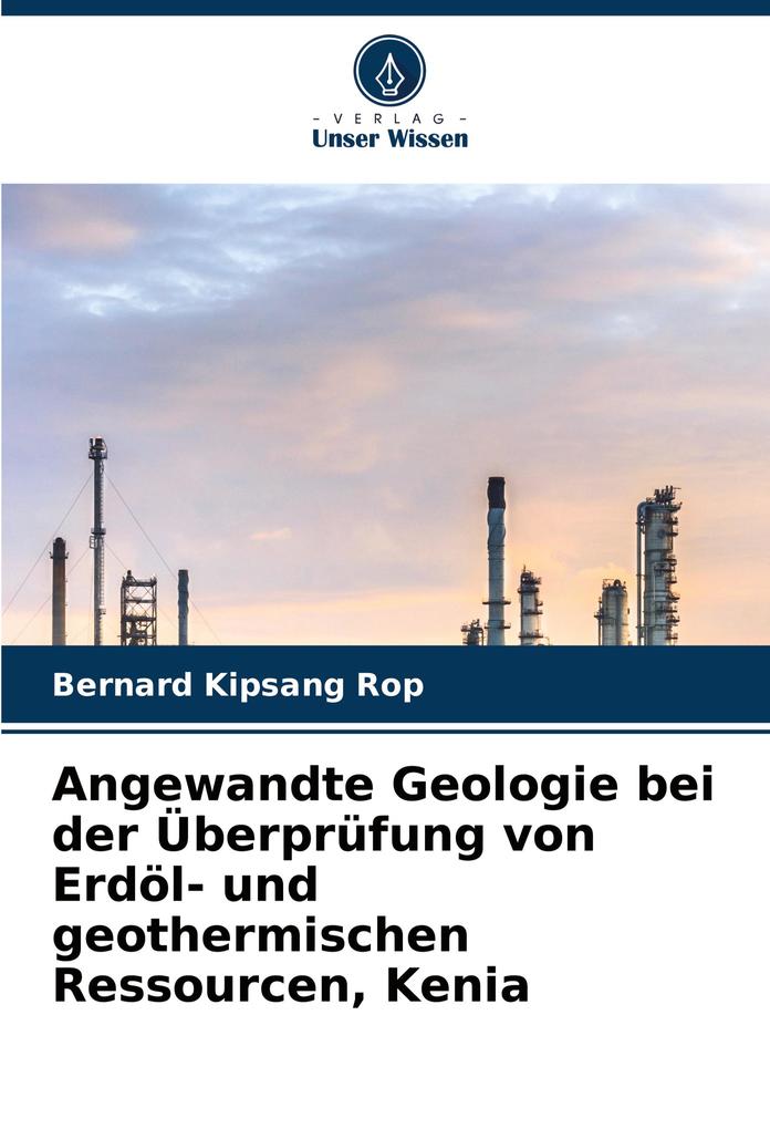 Angewandte Geologie bei der Überprüfung von Erdöl- und geothermischen Ressourcen Kenia