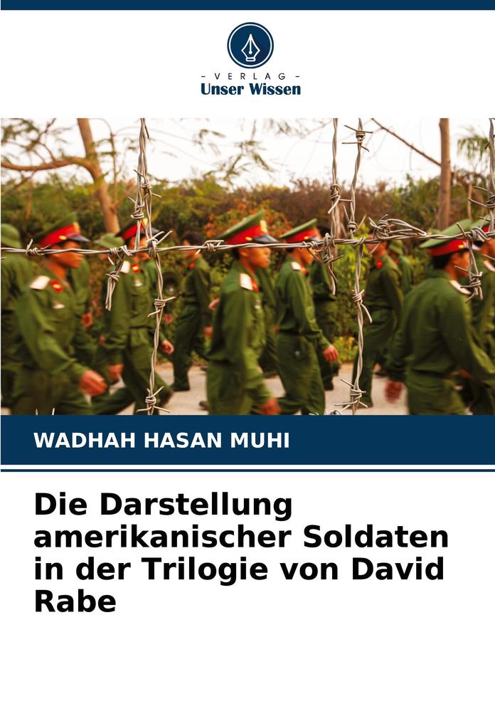 Die Darstellung amerikanischer Soldaten in der Trilogie von David Rabe