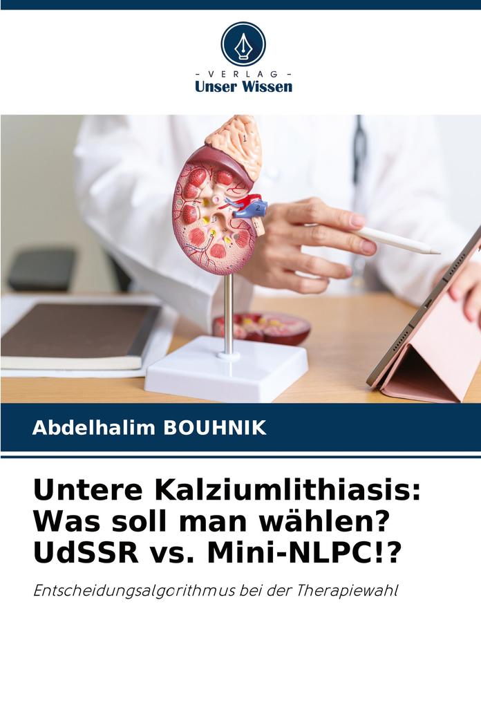 Untere Kalziumlithiasis: Was soll man wählen? UdSSR vs. Mini-NLPC!?