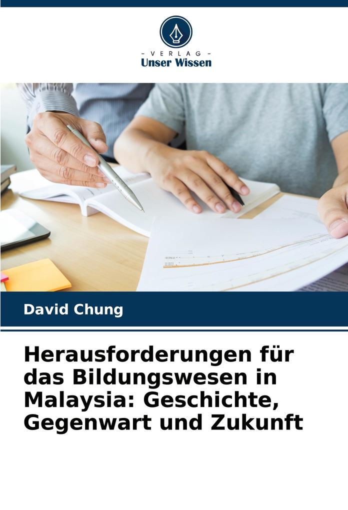 Herausforderungen für das Bildungswesen in Malaysia: Geschichte Gegenwart und Zukunft