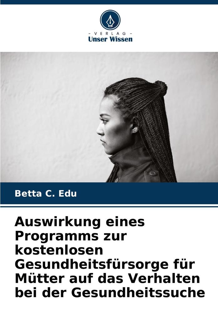Auswirkung eines Programms zur kostenlosen Gesundheitsfürsorge für Mütter auf das Verhalten bei der Gesundheitssuche