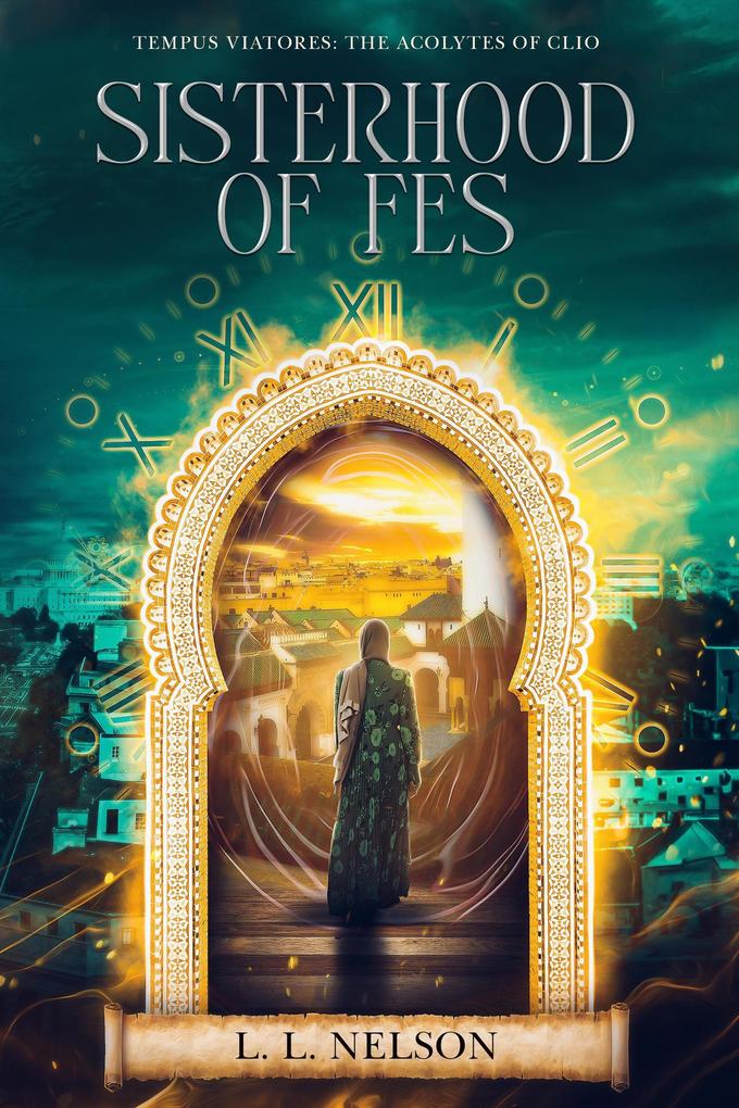 Sisterhood of Fes (Tempus Viatores: The Acolytes of Clio #3)