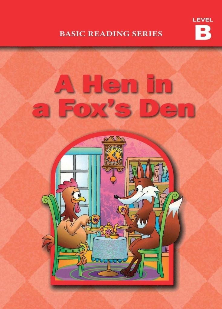 Basic Reading Series Level B Reader A Hen in a Fox's Den