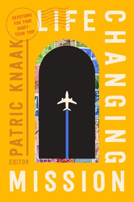 Life-Changing Mission - Devotions for Your Short-Term Trip