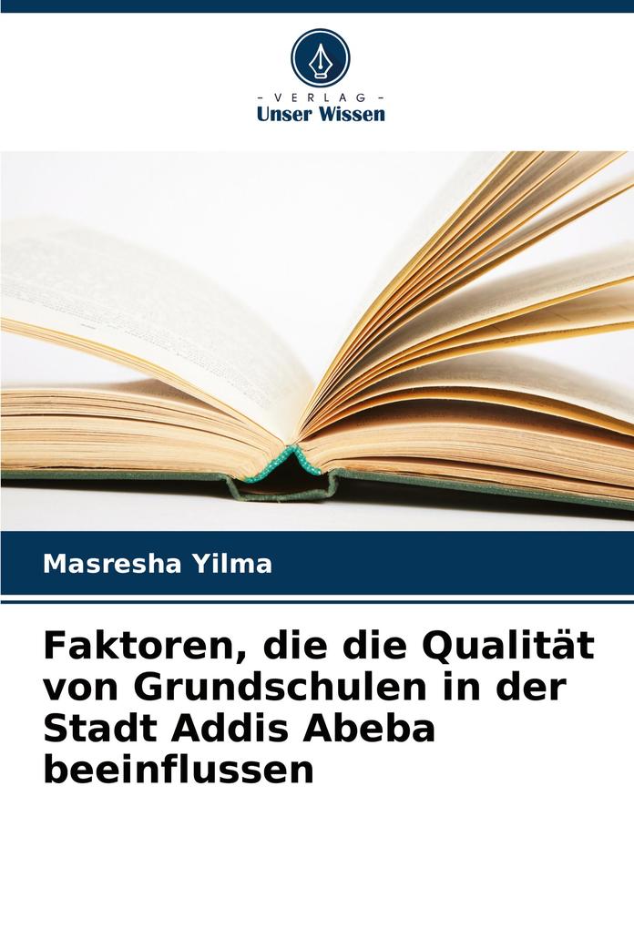 Faktoren die die Qualität von Grundschulen in der Stadt Addis Abeba beeinflussen