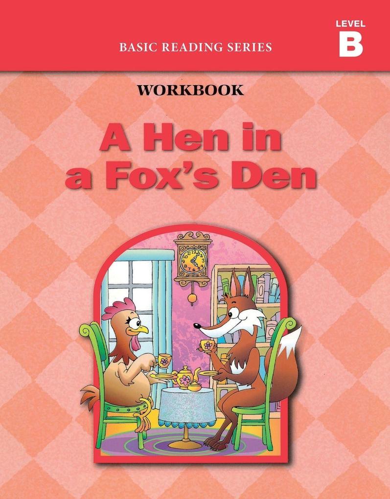 A Hen in a Fox's Den (Level B Workbook) Basic Reading Series