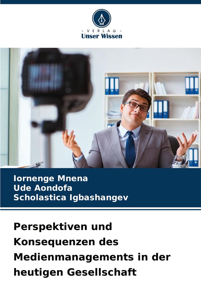 Perspektiven und Konsequenzen des Medienmanagements in der heutigen Gesellschaft
