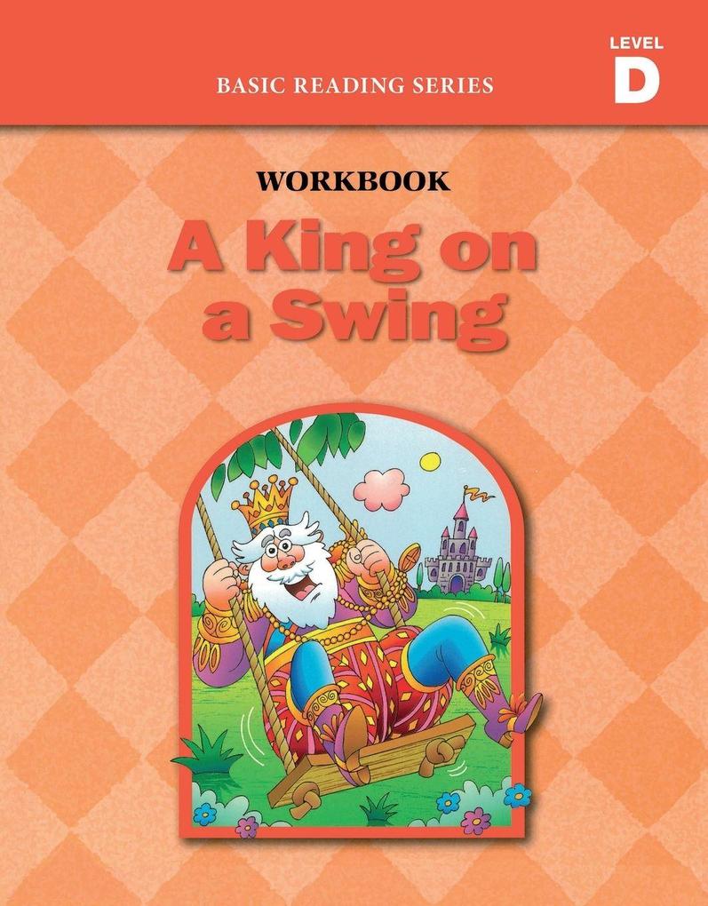 A King on a Swing (Level D Workbook) Basic Reading Series