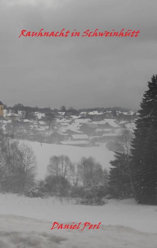 Rauhnacht in Schweinhütt - Eine Gruselgeschichte aus dem Bayerischen Wald