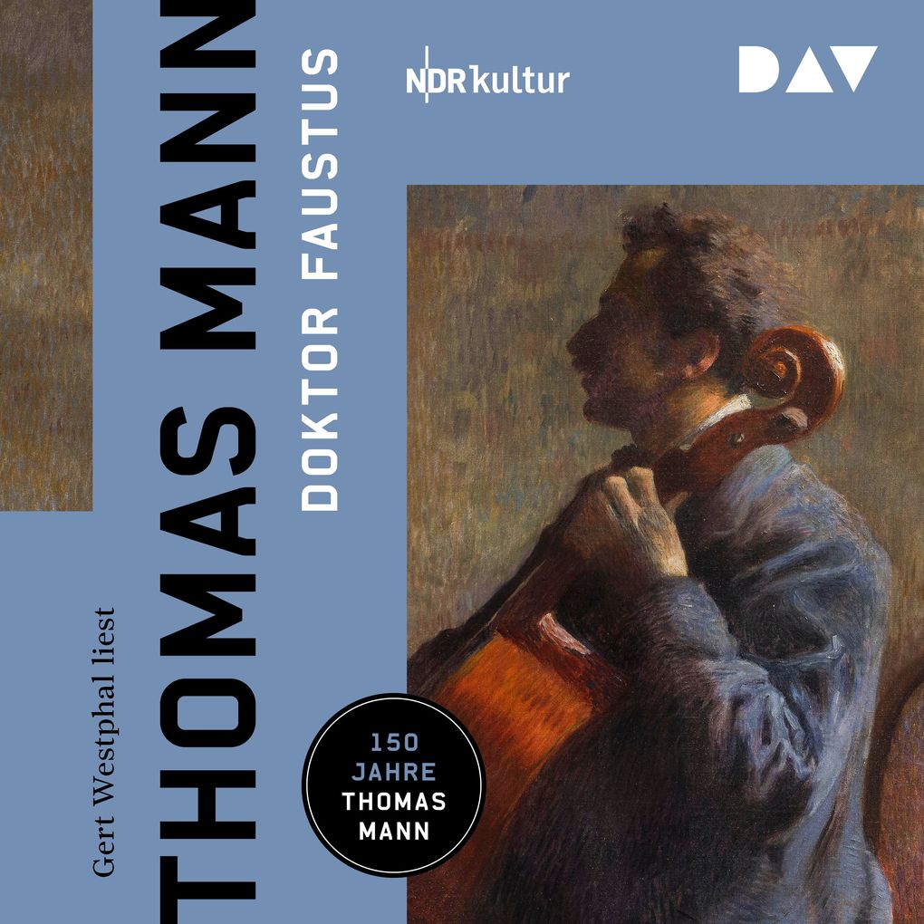 Doktor Faustus. Das Leben des deutschen Tonsetzers Adrian Leverkühn erzählt von einem Freunde